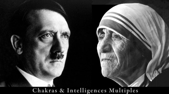 Chakras et intelligences multiples d’Adolf Hitler & de Mère Teresa